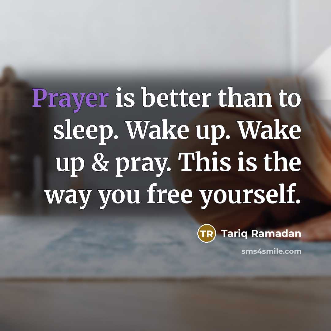 “Prayer is better than to sleep. Wake up. Wake up…” quote by Tariq Ramadan