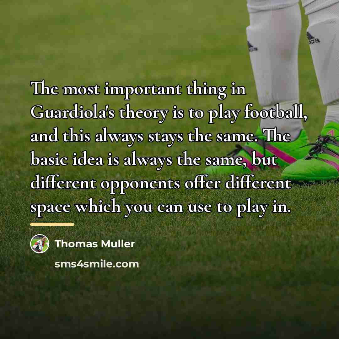 “The most important thing in Guardiola's theory is to play…” quote by Thomas Muller