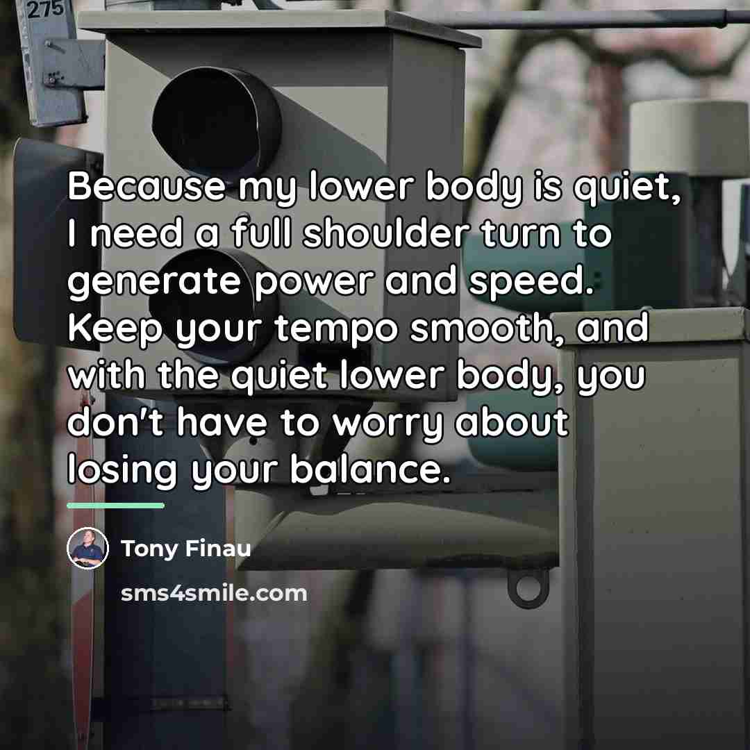 “Because my lower body is quiet, I need a full…” quote by Tony Finau