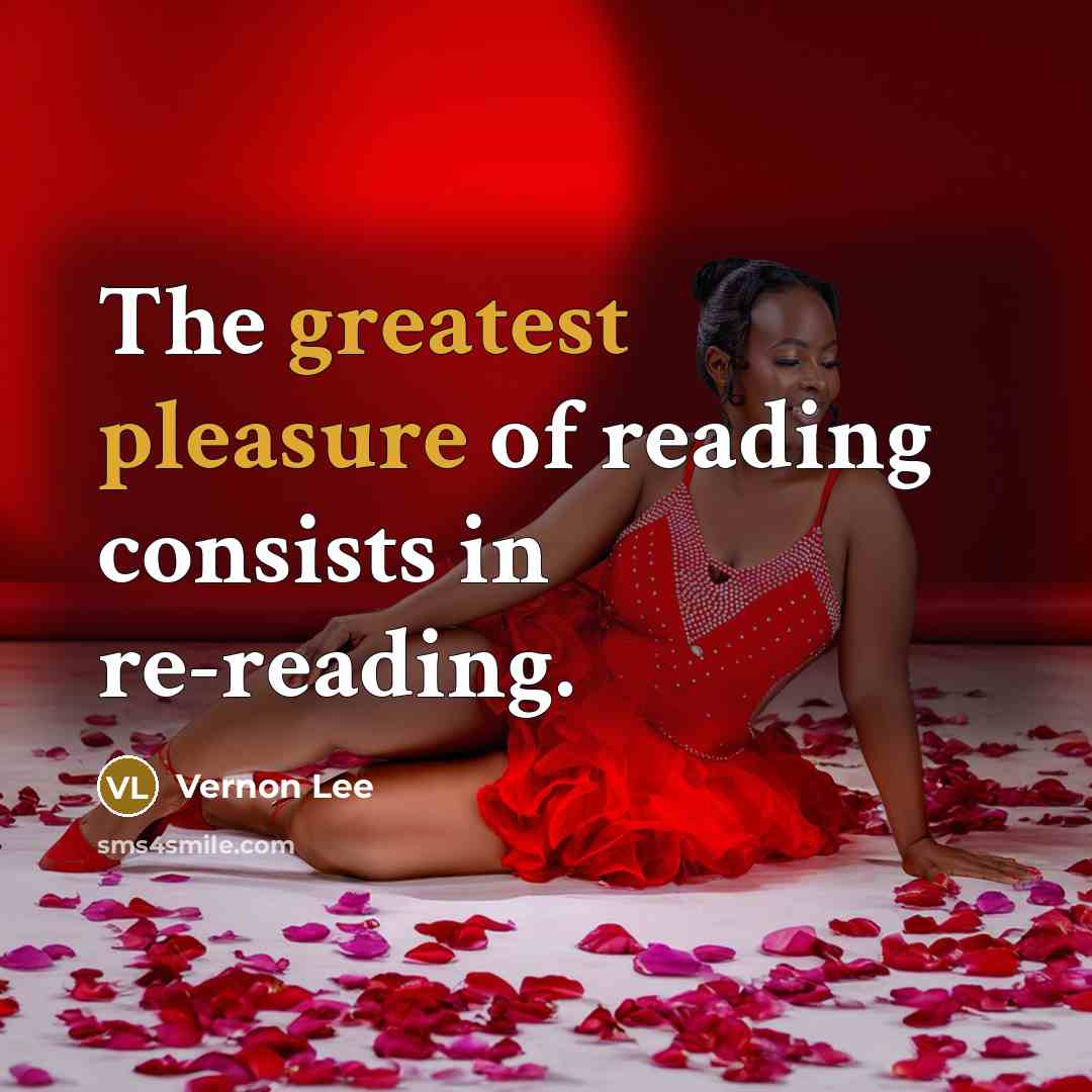 “The greatest pleasure of reading consists in re-reading.” quote by Vernon Lee