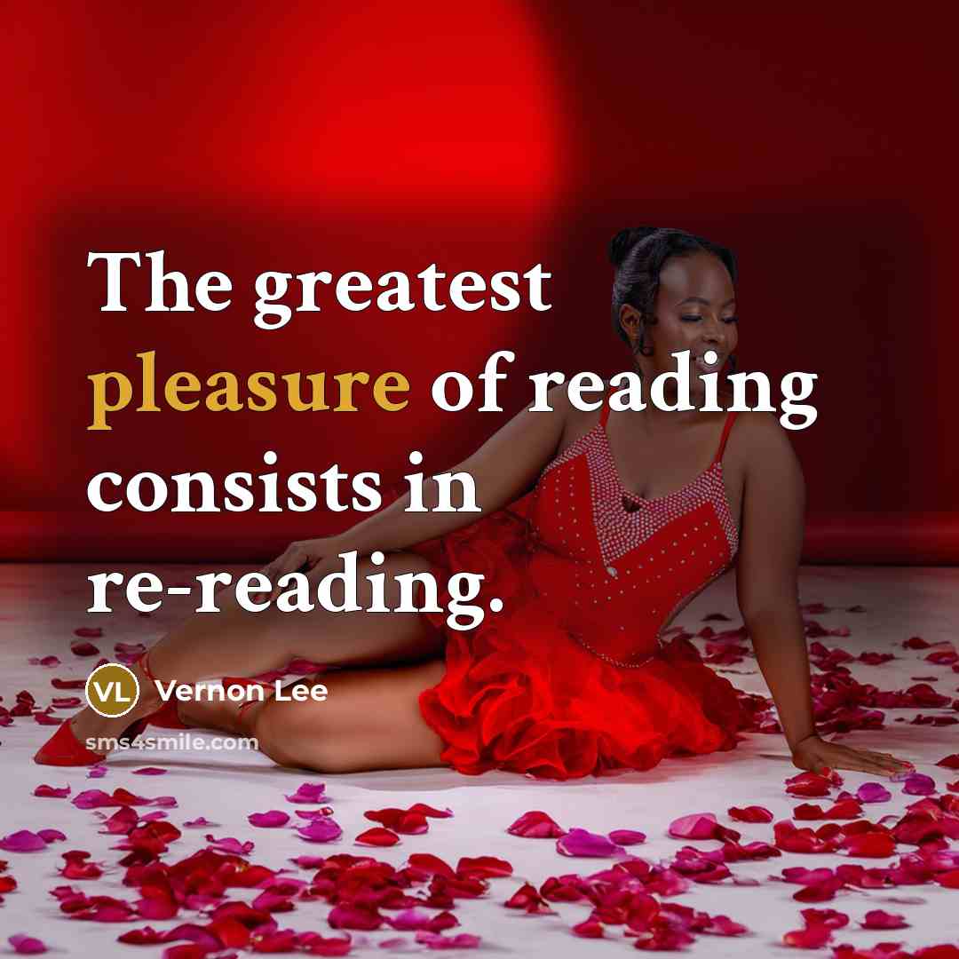 “The greatest pleasure of reading consists in re-reading.…” quote by Vernon Lee