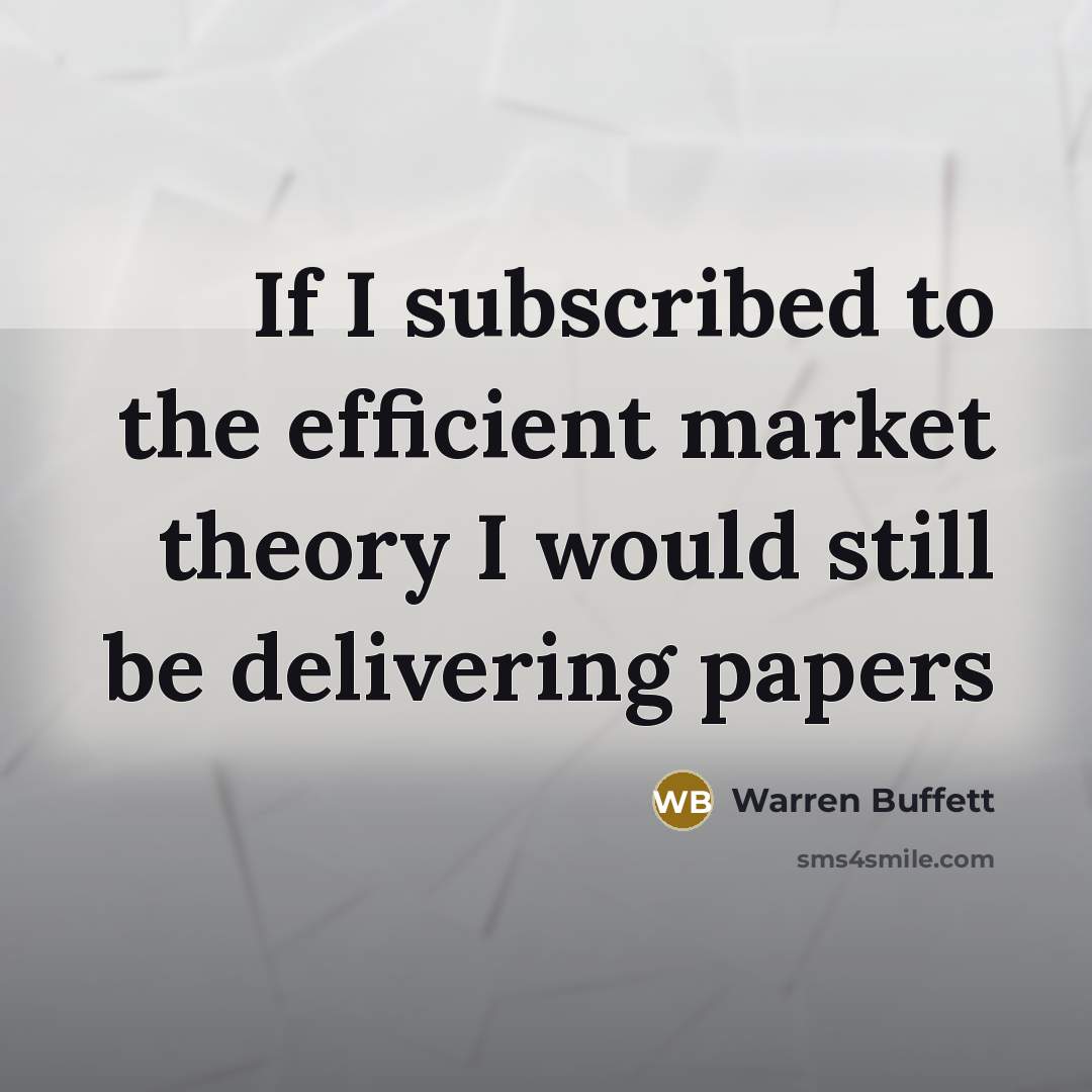 “If I subscribed to the efficient market theory I would…” quote by Warren Buffett