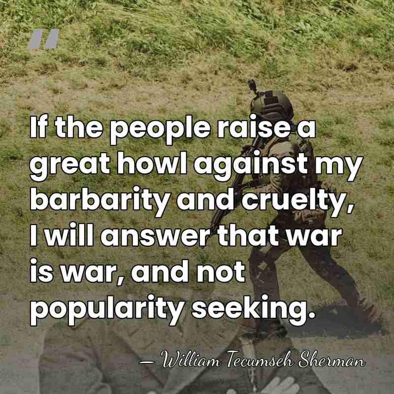 If the people raise a great howl against my barbarity and cruelty,&hellip; - William Tecumseh Sherman