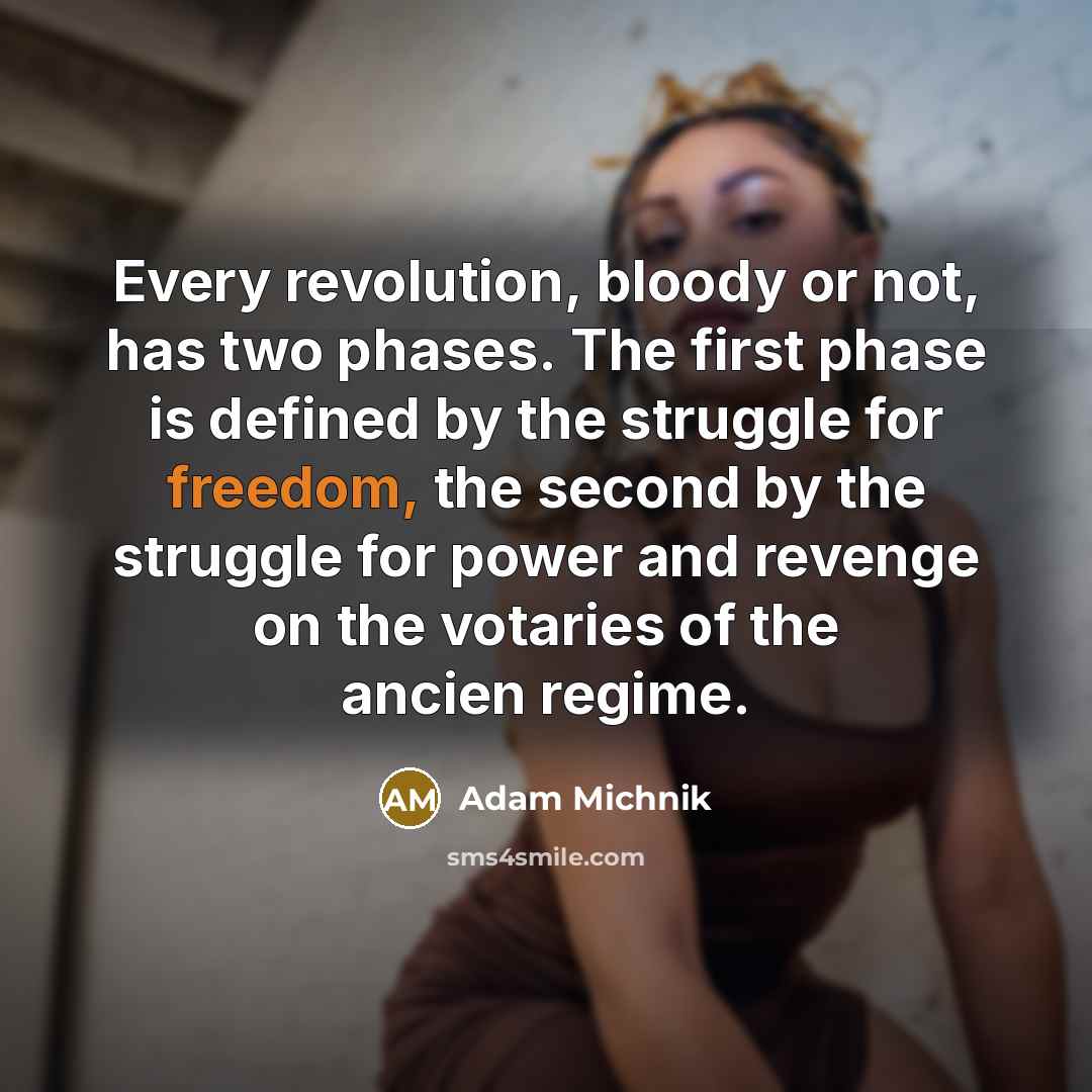 “Every revolution, bloody or not, has two phases. The first…” quote by Adam Michnik