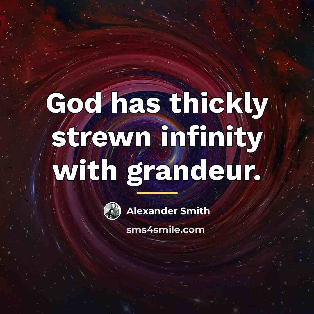 “God has thickly strewn infinity with grandeur.…” quote by Alexander Smith