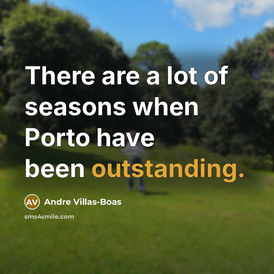 “There are a lot of seasons when Porto have been…” quote by Andre Villas-Boas