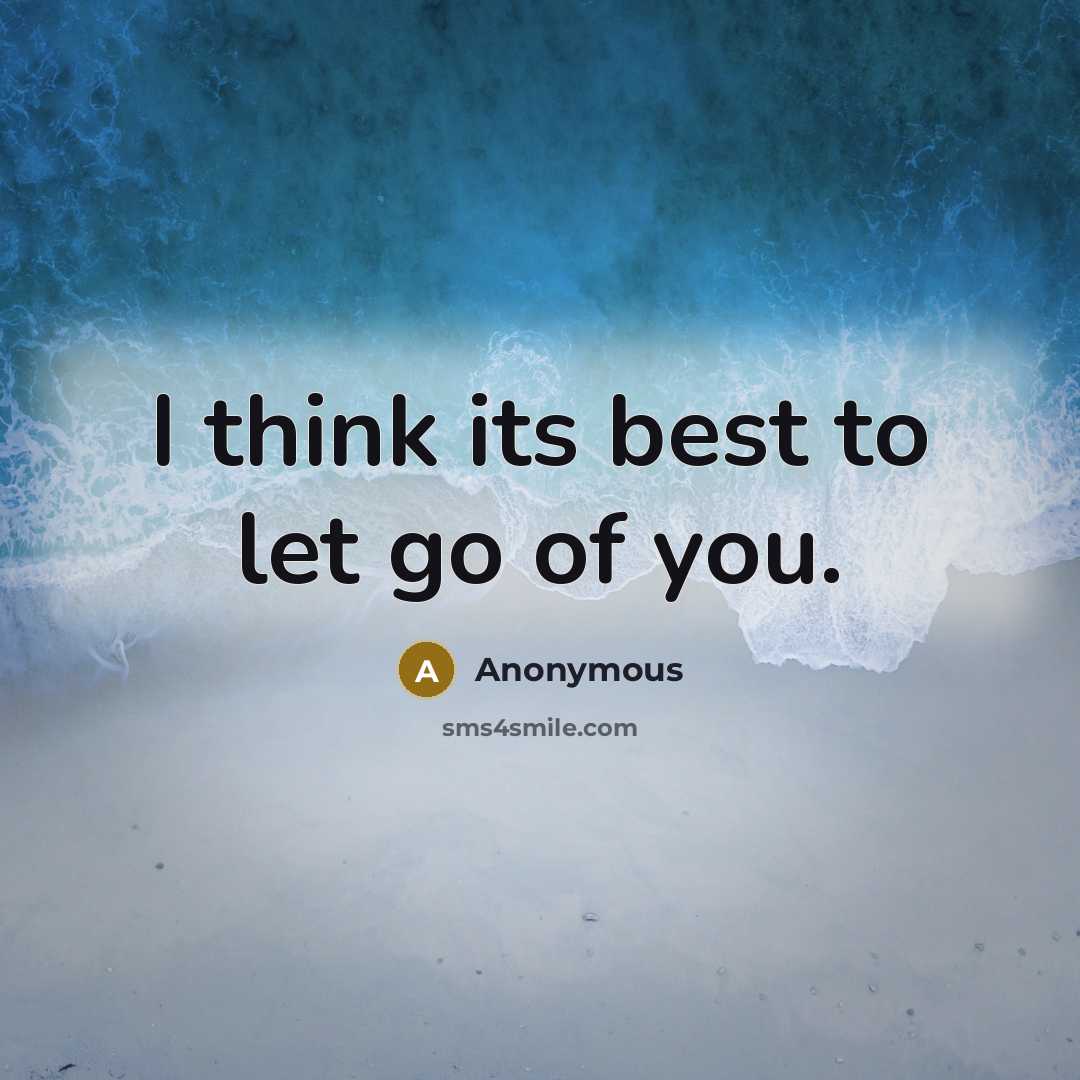 “I think its best to let go of you.” quote by Anonymous