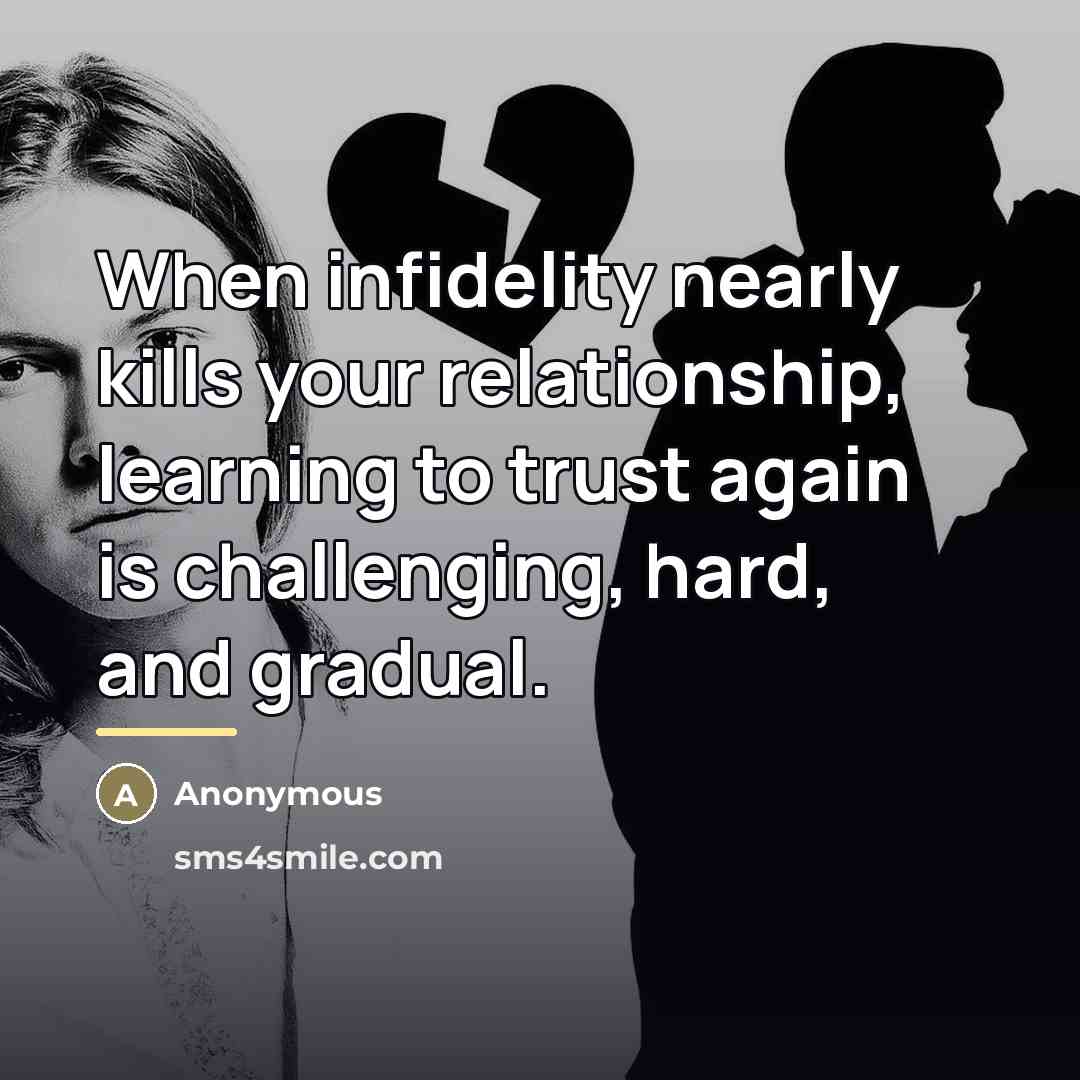 “When infidelity nearly kills your relationship, learning to trust again…” quote by Anonymous