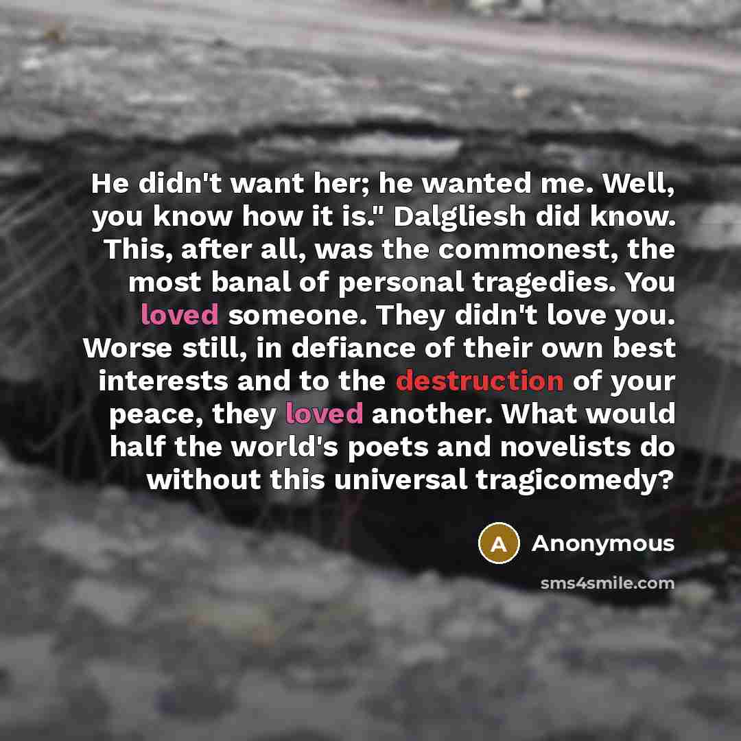 “He didn't want her; he wanted me. Well, you know…” quote by Anonymous