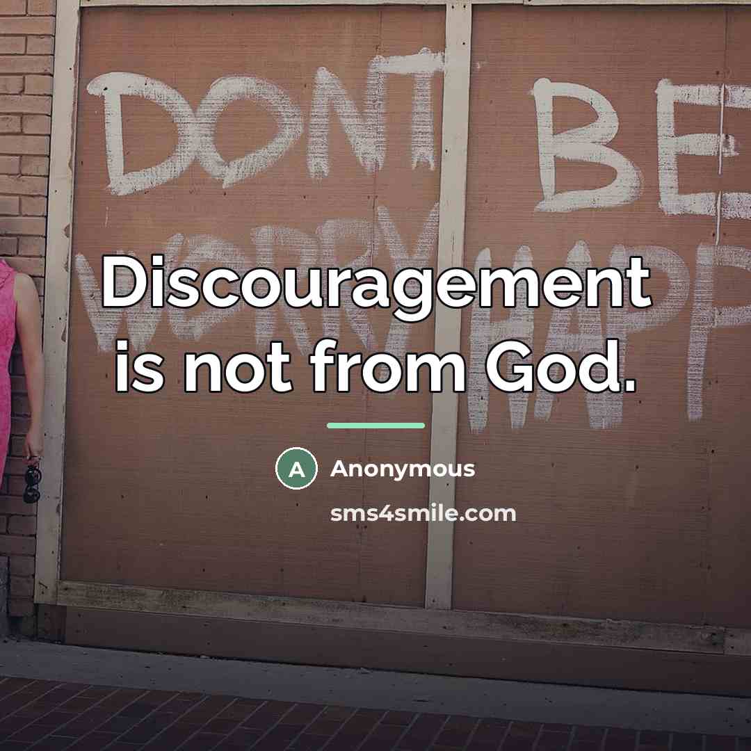 “Discouragement is not from God.…” quote by Anonymous