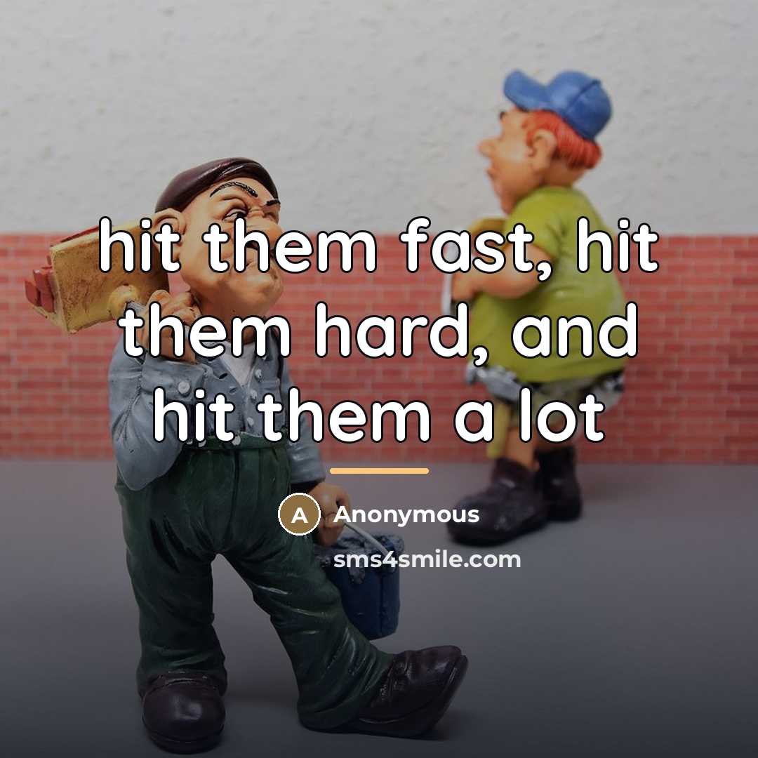 “hit them fast, hit them hard, and hit them a…” quote by Anonymous