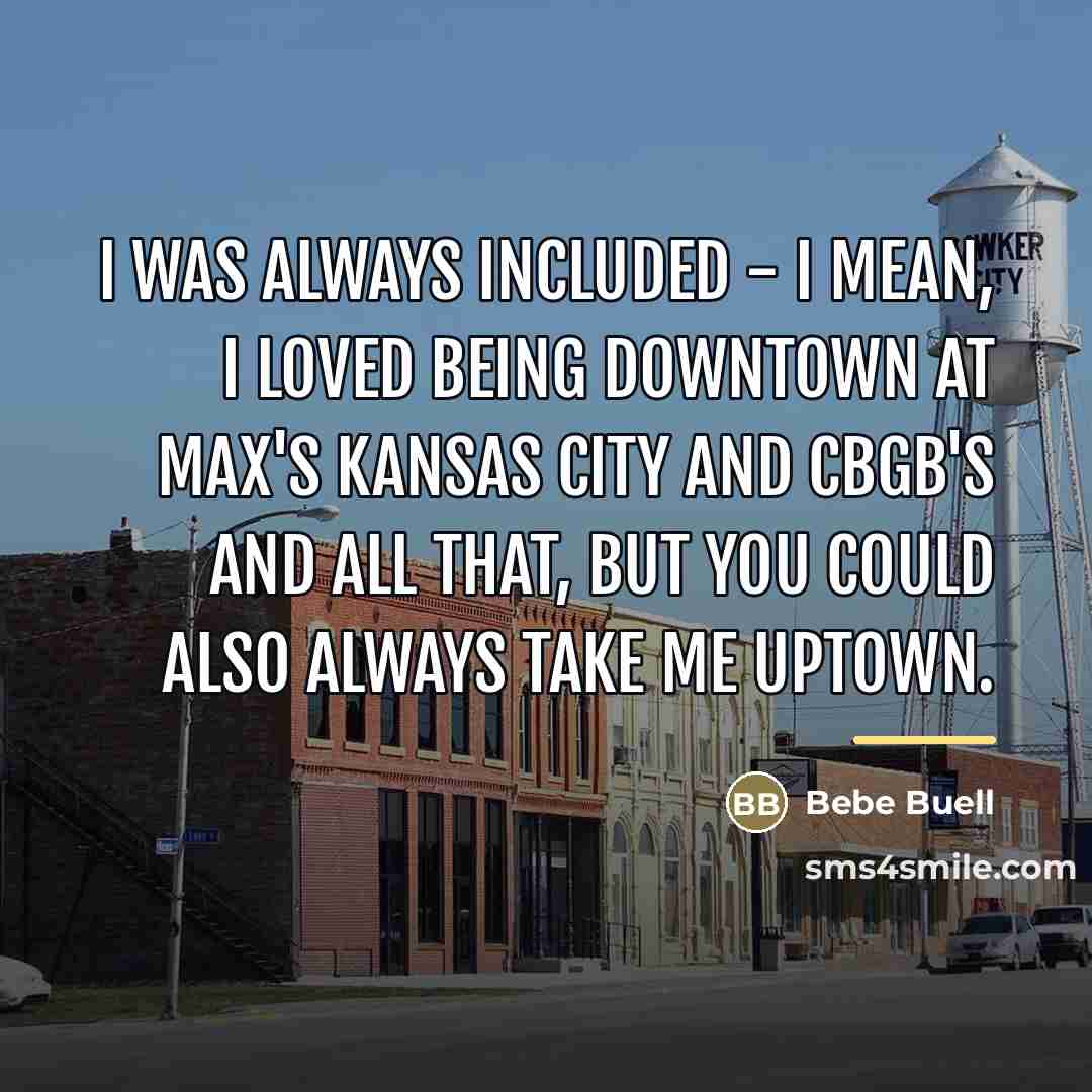 “I was always included - I mean, I loved being…” quote by Bebe Buell