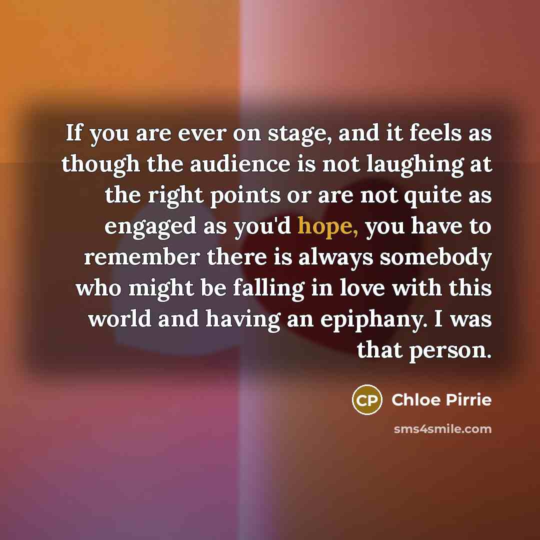 “If you are ever on stage, and it feels as…” quote by Chloe Pirrie