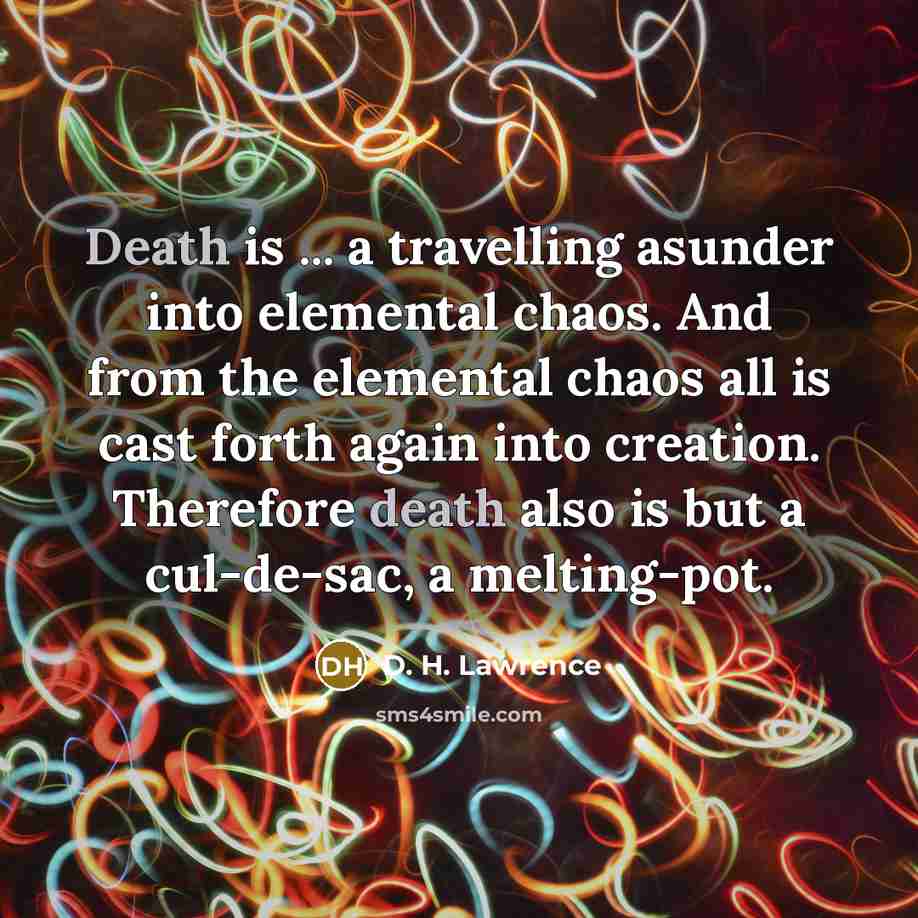 “Death is ... a travelling asunder into elemental chaos. And…” quote by D. H. Lawrence