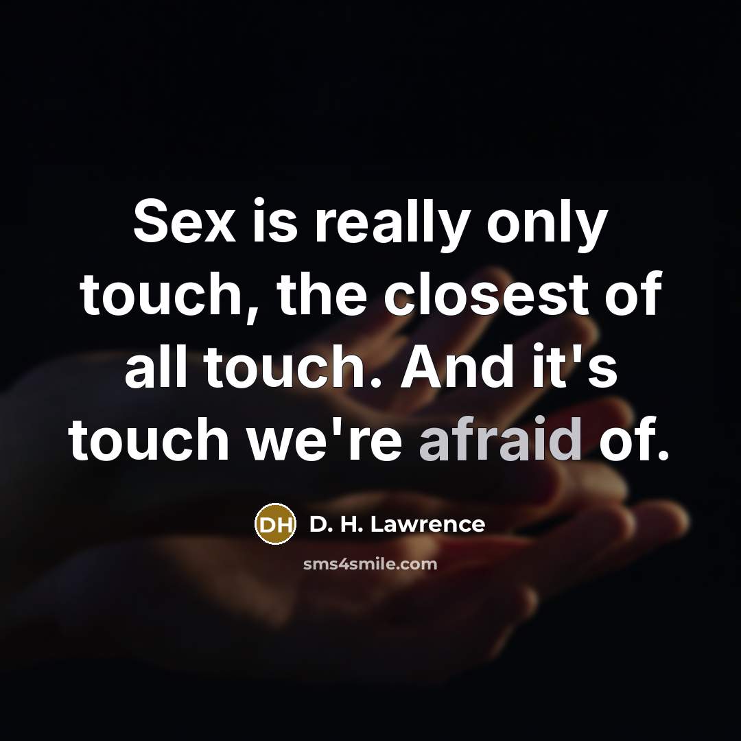 “Sex is really only touch, the closest of all touch.…” quote by D. H. Lawrence