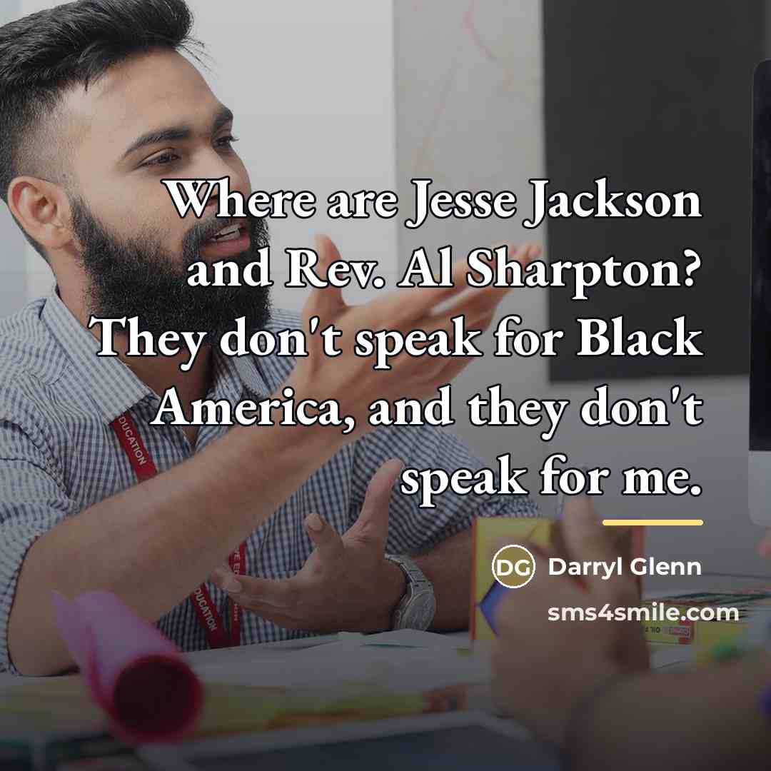 “Where are Jesse Jackson and Rev. Al Sharpton? They don't…” quote by Darryl Glenn
