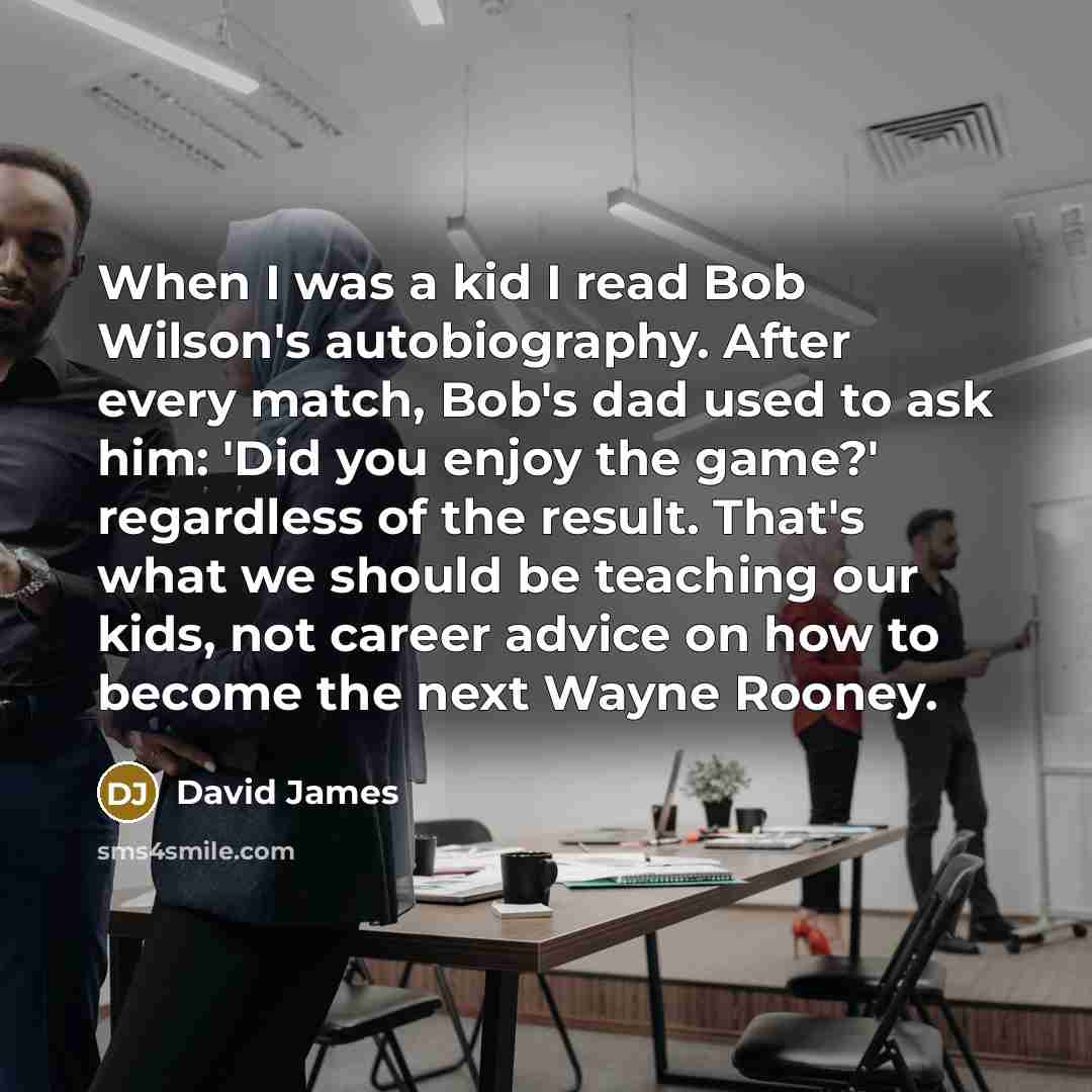 “When I was a kid I read Bob Wilson's autobiography.…” quote by David James