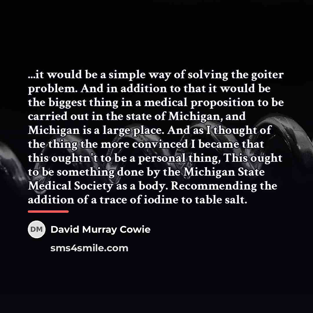 “...it would be a simple way of solving the goiter…” quote by David Murray Cowie