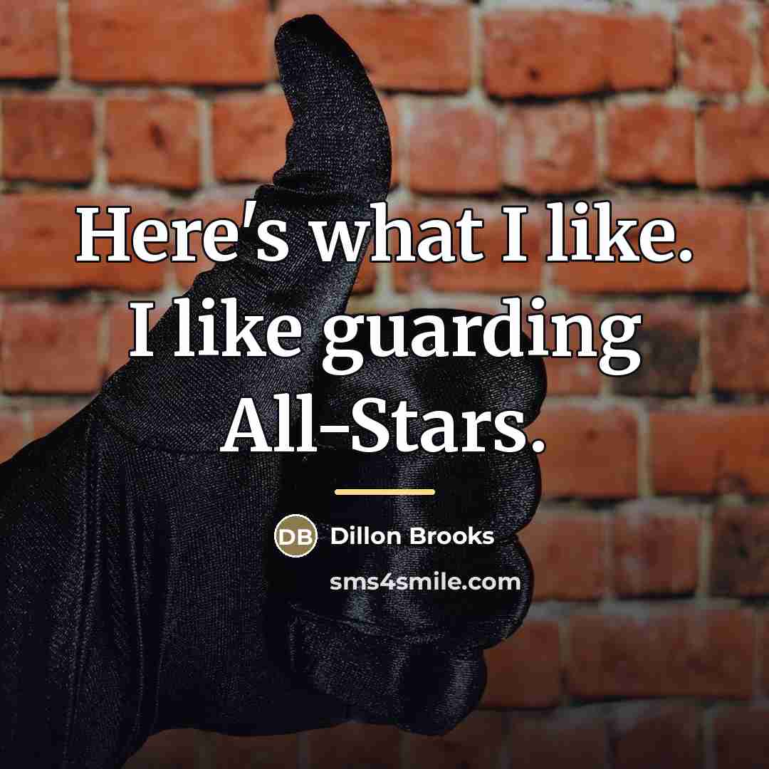 “Here's what I like. I like guarding All-Stars.…” quote by Dillon Brooks