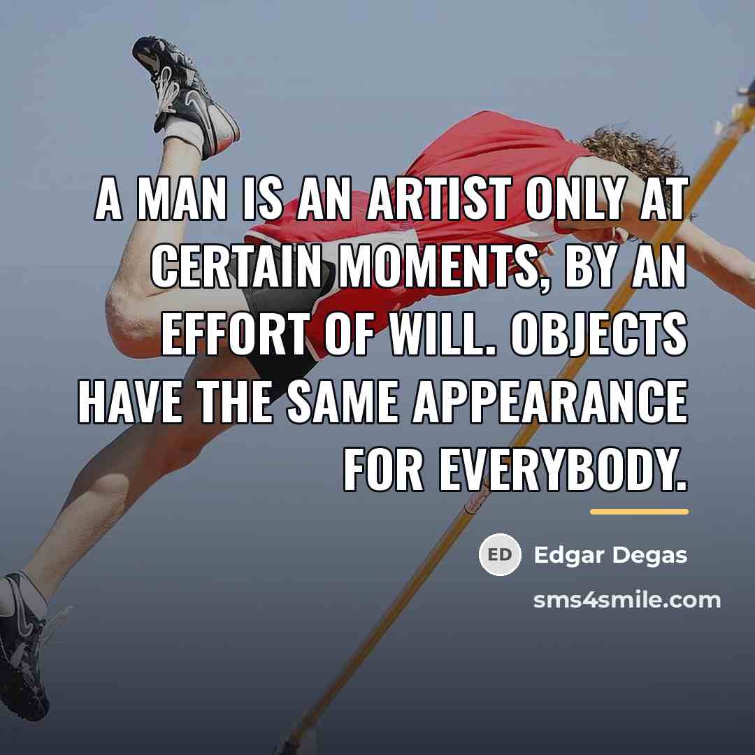 “A man is an artist only at certain moments, by…” quote by Edgar Degas