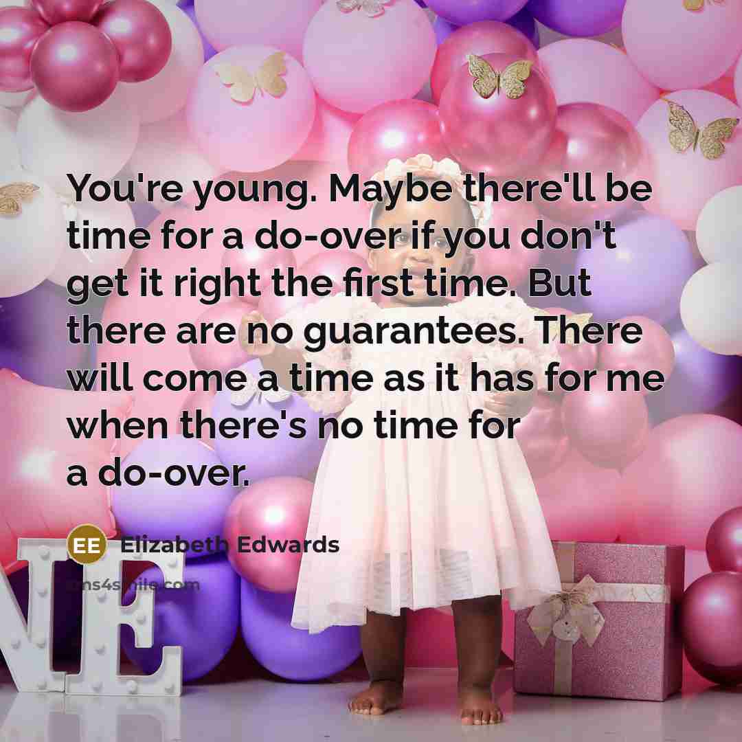 “You're young. Maybe there'll be time for a do-over if…” quote by Elizabeth Edwards