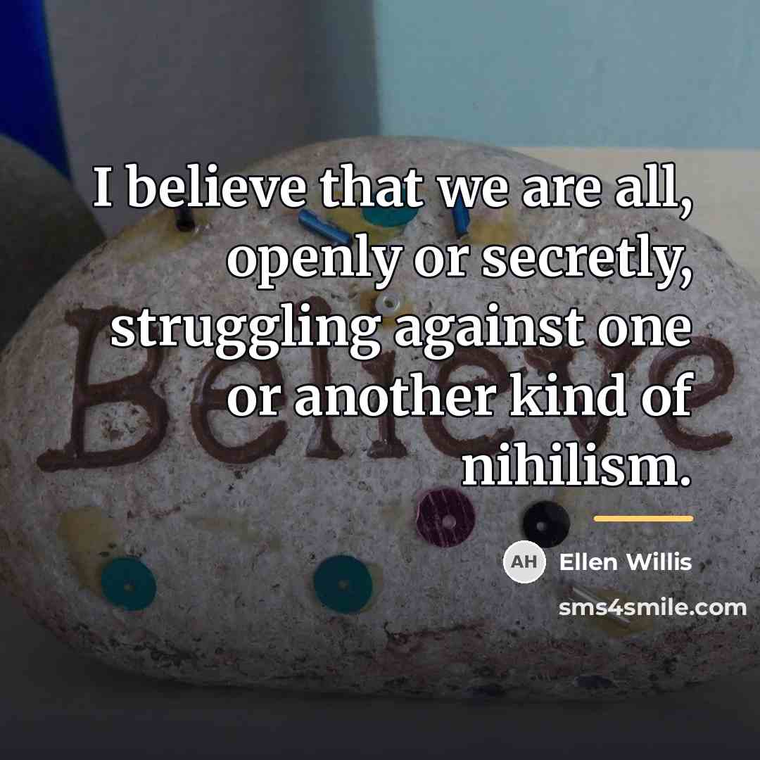 “I believe that we are all, openly or secretly, struggling…” quote by Ellen Willis
