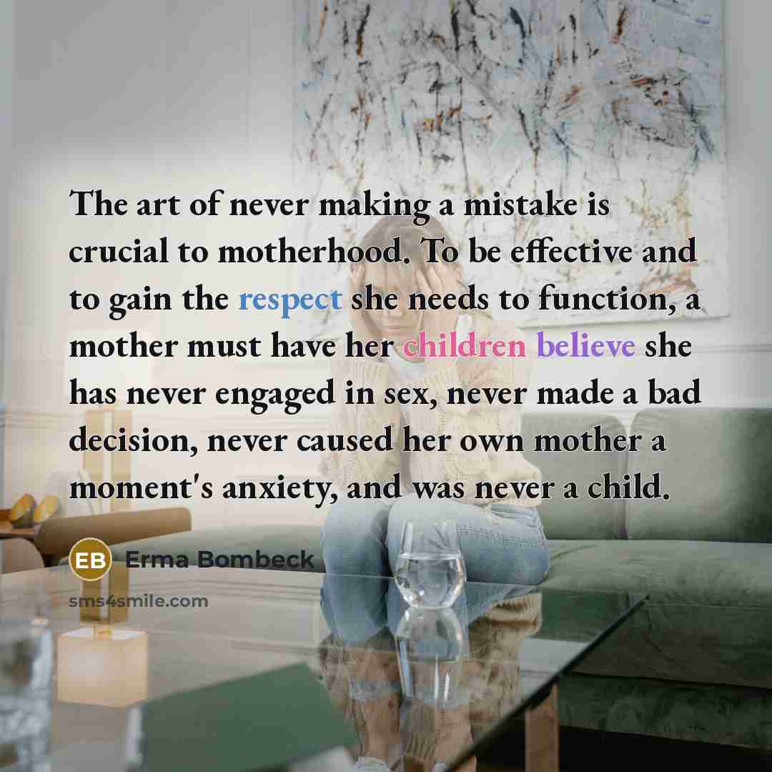 “The art of never making a mistake is crucial to…” quote by Erma Bombeck