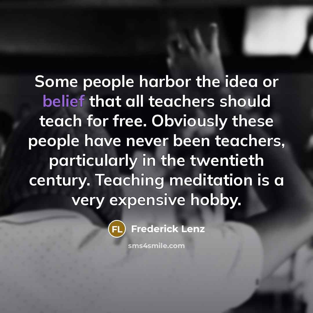 “Some people harbor the idea or belief that all teachers…” quote by Frederick Lenz