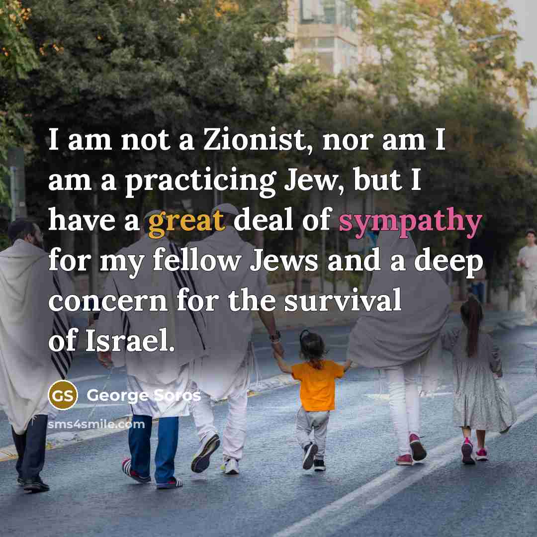 “I am not a Zionist, nor am I am a…” quote by George Soros