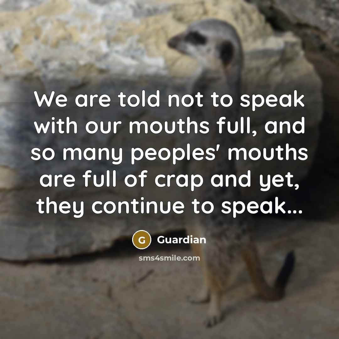“We are told not to speak with our mouths full,…” quote by Guardian