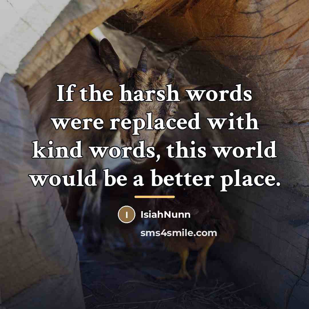 “If the harsh words were replaced with kind words, this…” quote by Isiahnunn