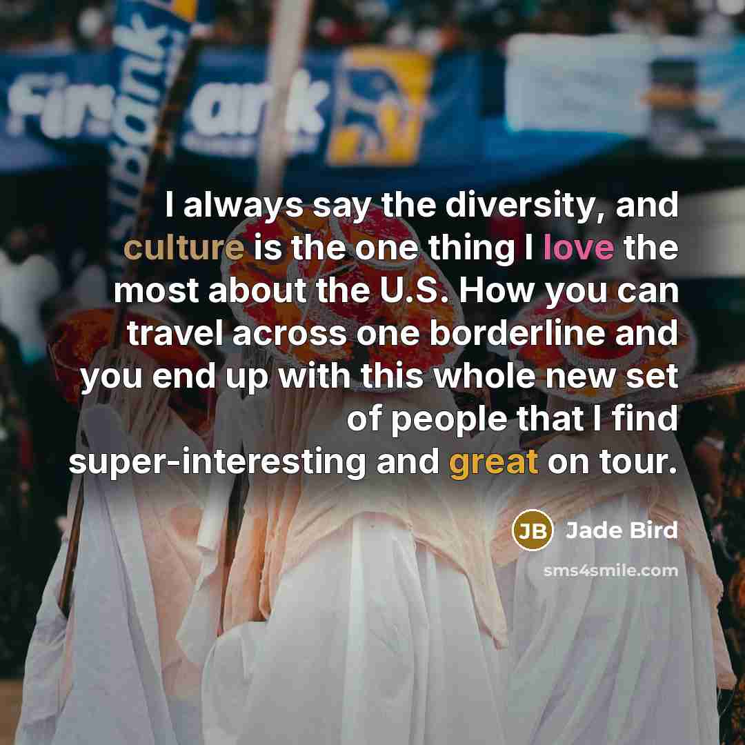 “I always say the diversity, and culture is the one…” quote by Jade Bird