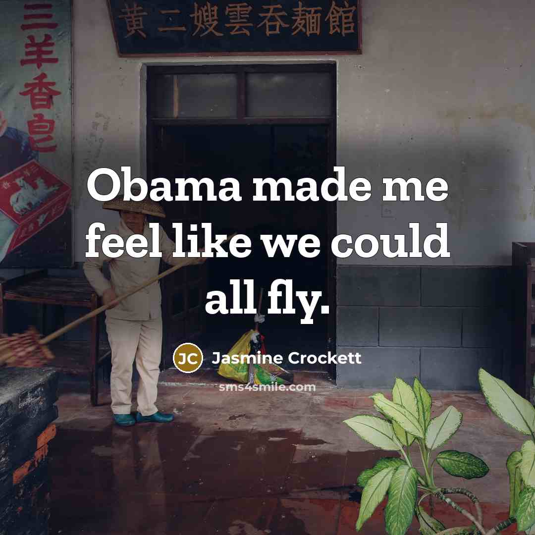 “Obama made me feel like we could all fly.…” quote by Jasmine Crockett