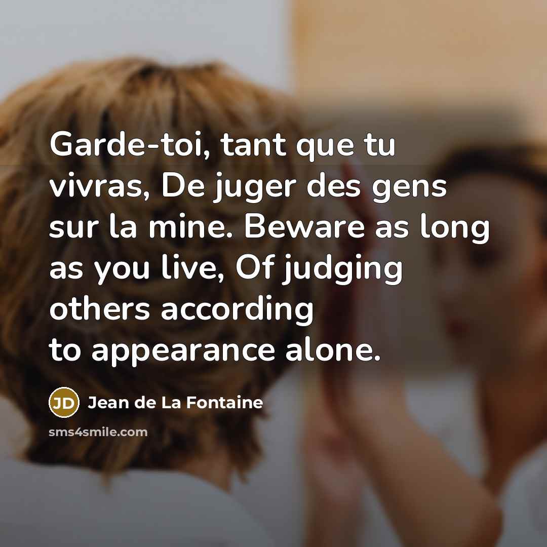 “Garde-toi, tant que tu vivras, De juger des gens sur…” quote by Jean de La Fontaine