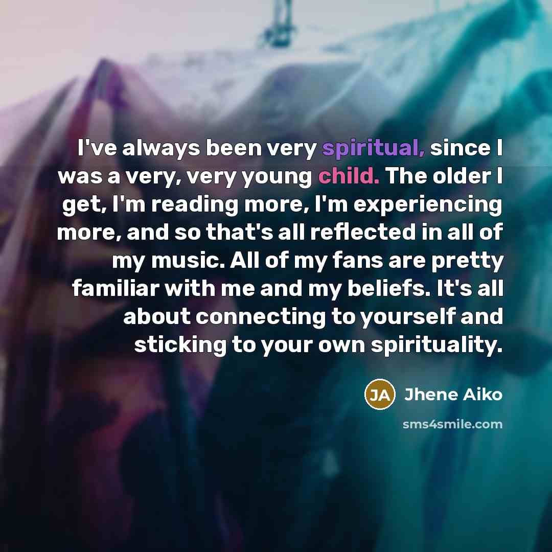 “I've always been very spiritual, since I was a very,…” quote by Jhene Aiko