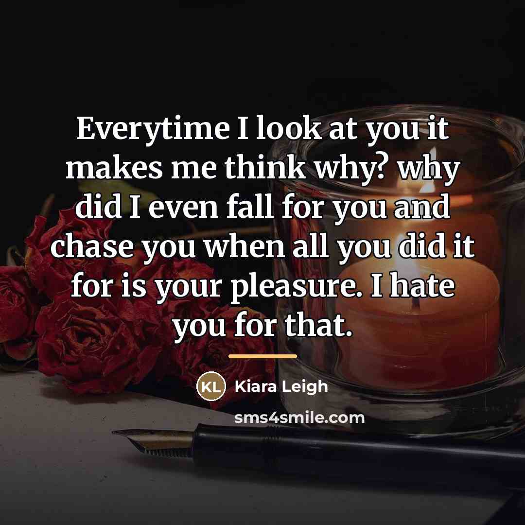 “Everytime I look at you it makes me think why?…” quote by Kiara Leigh