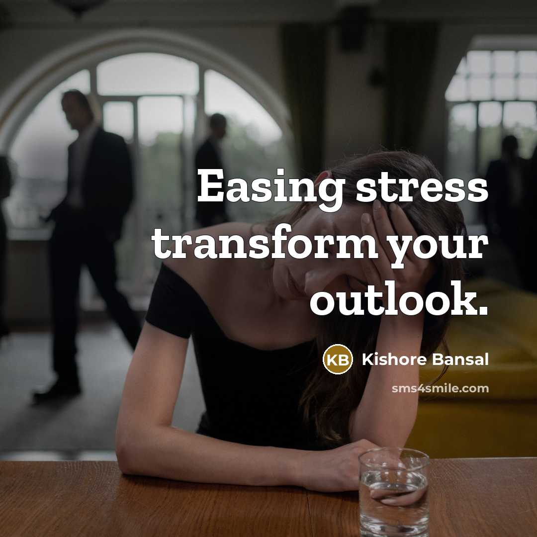 “Easing stress transform your outlook.” quote by Kishore Bansal