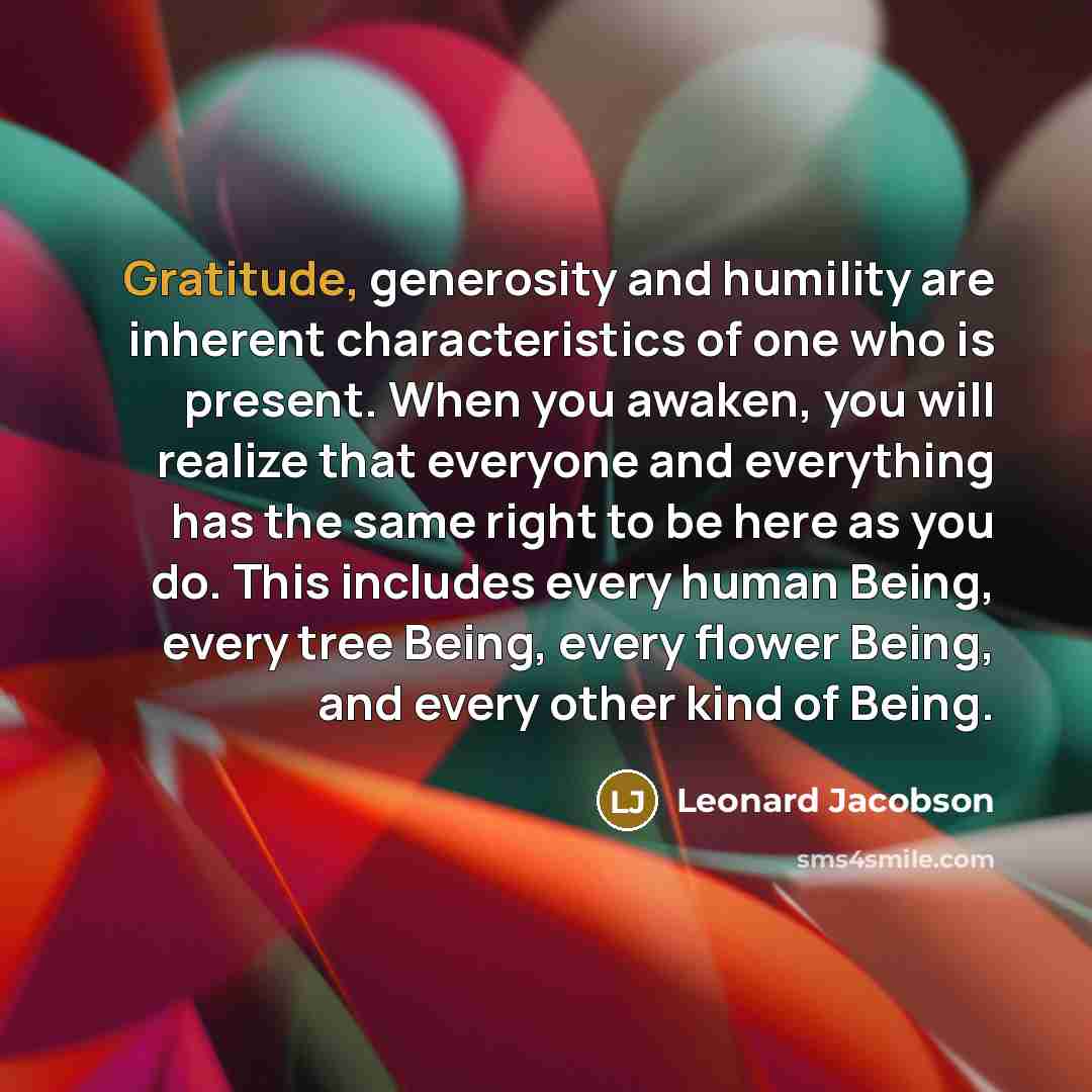 “Gratitude, generosity and humility are inherent characteristics of one who…” quote by Leonard Jacobson