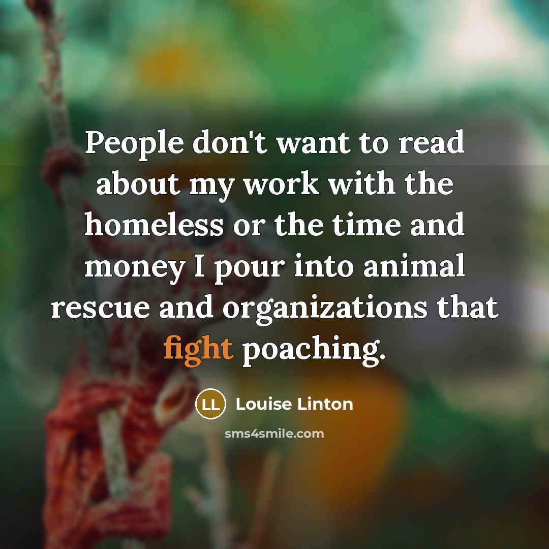 “People don't want to read about my work with the…” quote by Louise Linton