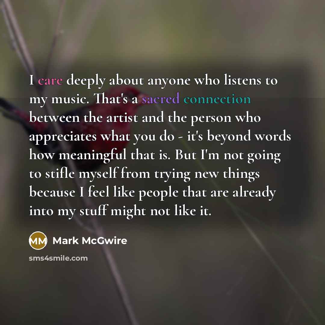 “I care deeply about anyone who listens to my music.…” quote by Mark McGwire