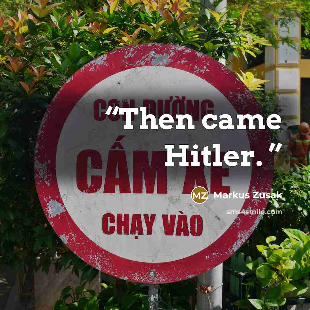 “Then came Hitler.” quote by Markus Zusak