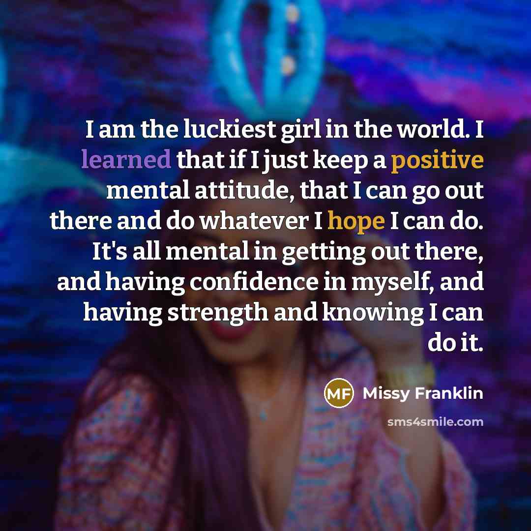 “I am the luckiest girl in the world. I learned…” quote by Missy Franklin