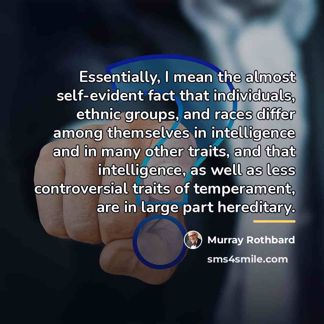 “Essentially, I mean the almost self-evident fact that individuals, ethnic…” quote by Murray Rothbard