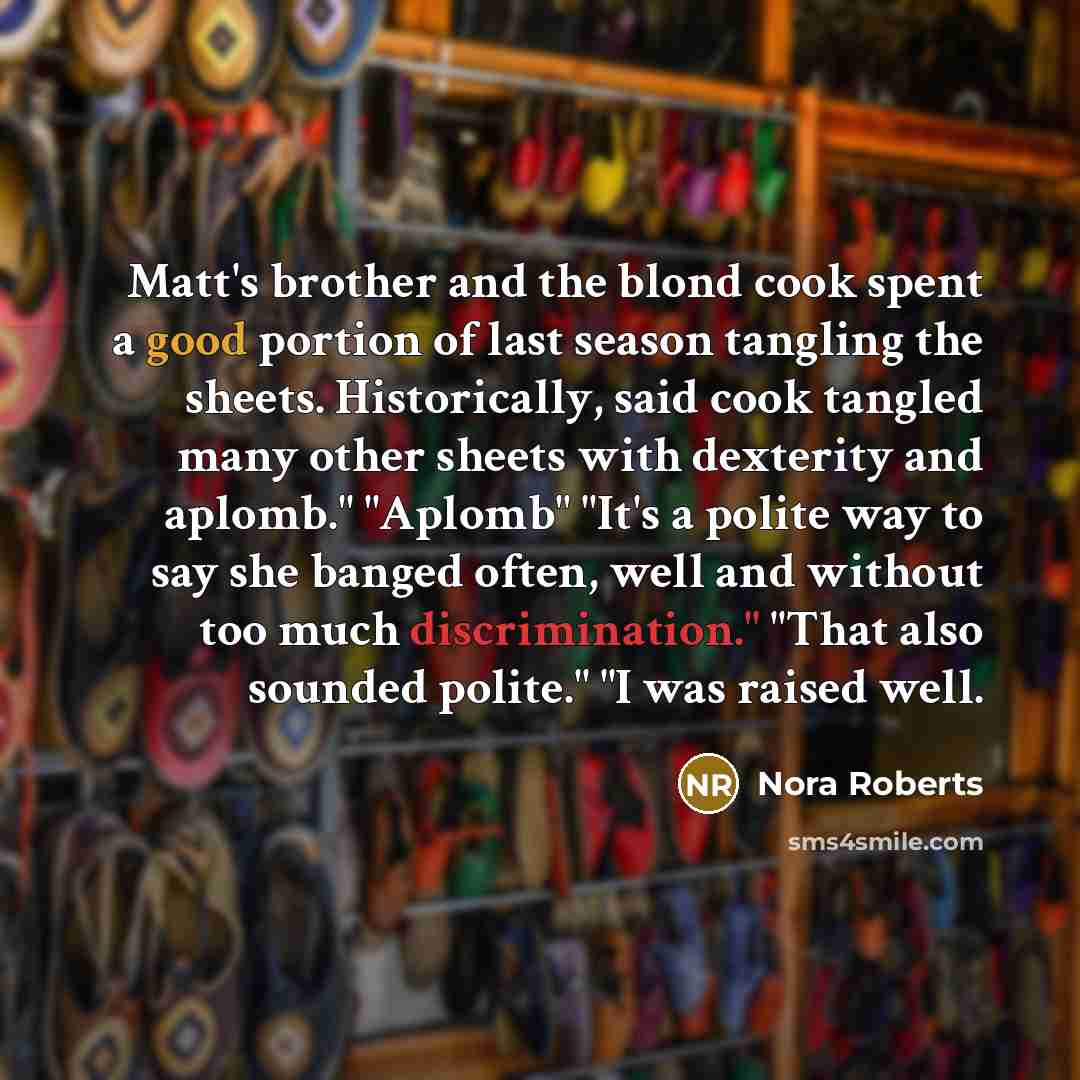 “Matt's brother and the blond cook spent a good portion…” quote by Nora Roberts