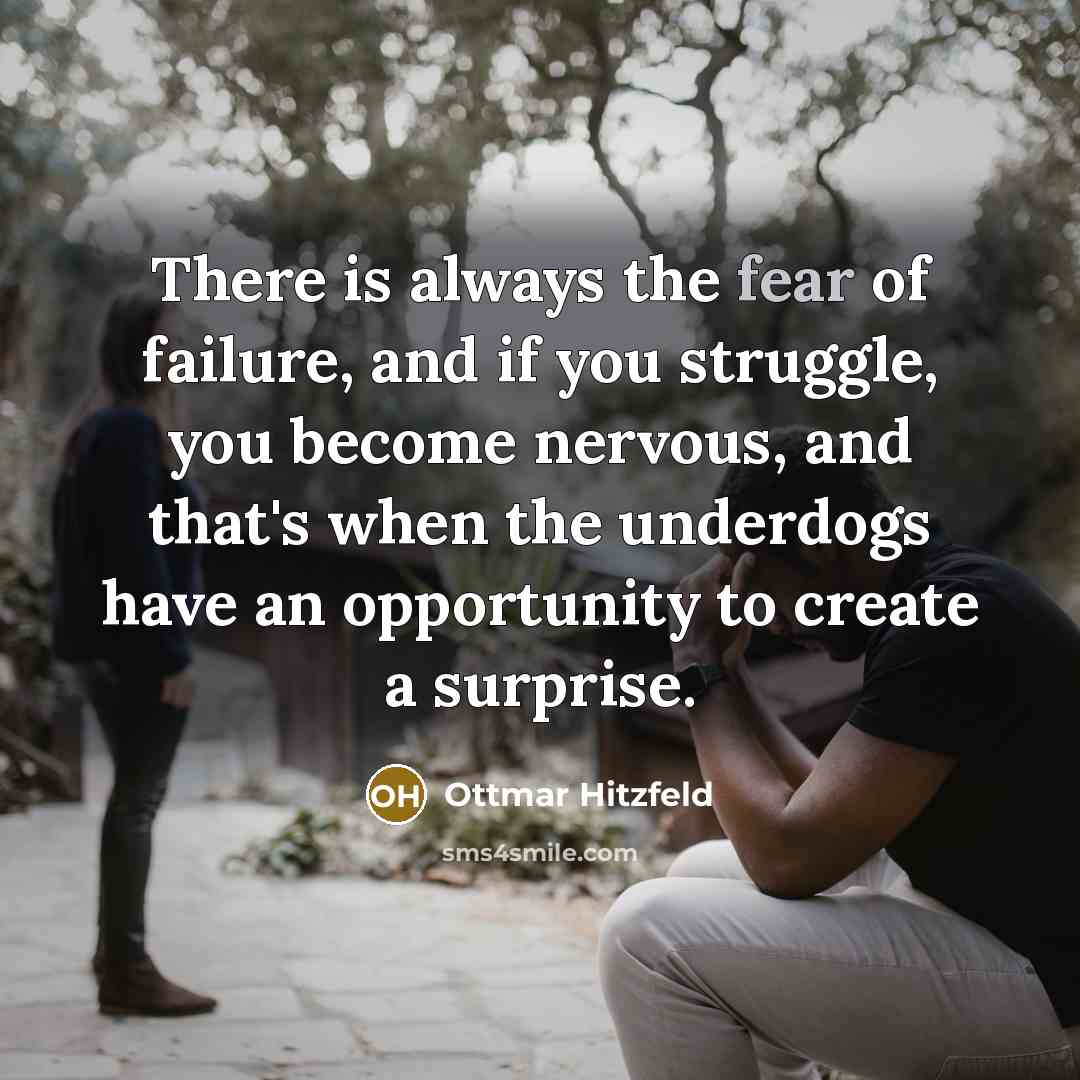 “There is always the fear of failure, and if you…” quote by Ottmar Hitzfeld