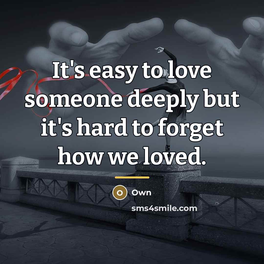 “It's easy to love someone deeply but it's hard to…” quote by Own