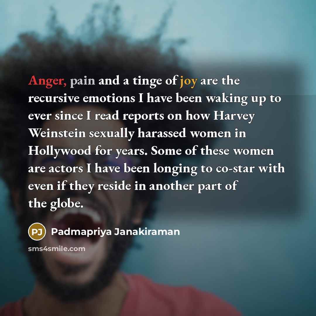 “Anger, pain and a tinge of joy are the recursive…” quote by Padmapriya Janakiraman