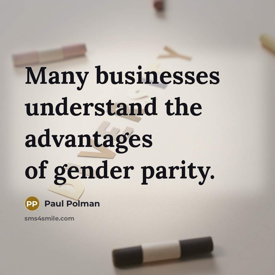 “Many businesses understand the advantages of gender parity.…” quote by Paul Polman