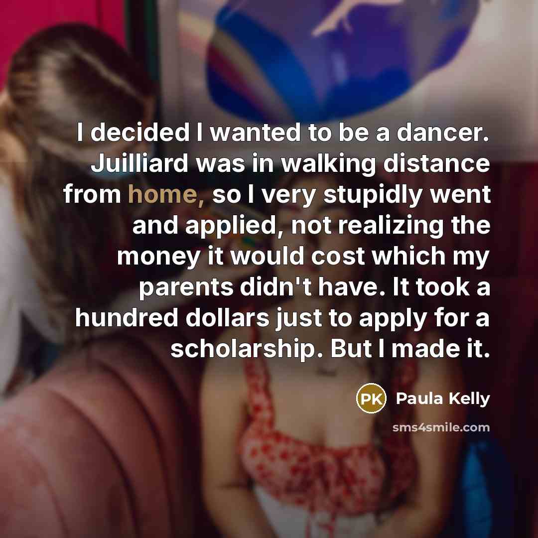 “I decided I wanted to be a dancer. Juilliard was…” quote by Paula Kelly