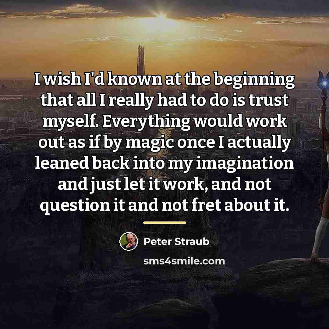 “I wish I'd known at the beginning that all I…” quote by Peter Straub